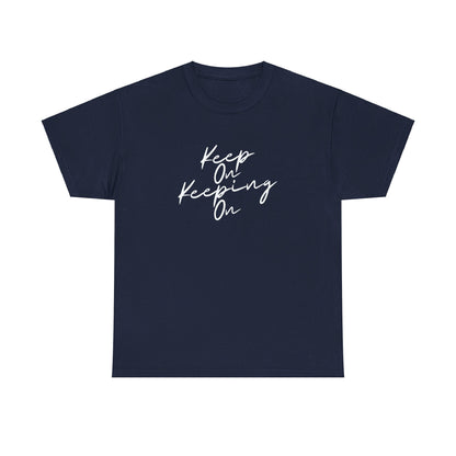 Keep On Keeping On Unisex Heavy Cotton Tee