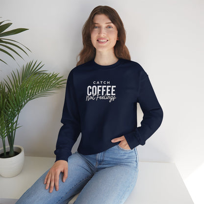 Catch Coffee Not Feelings Heavy Blend™ Crewneck Sweatshirt Navy