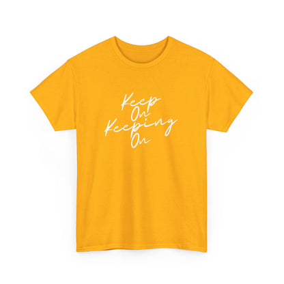 Keep On Keeping On Unisex Heavy Cotton Tee