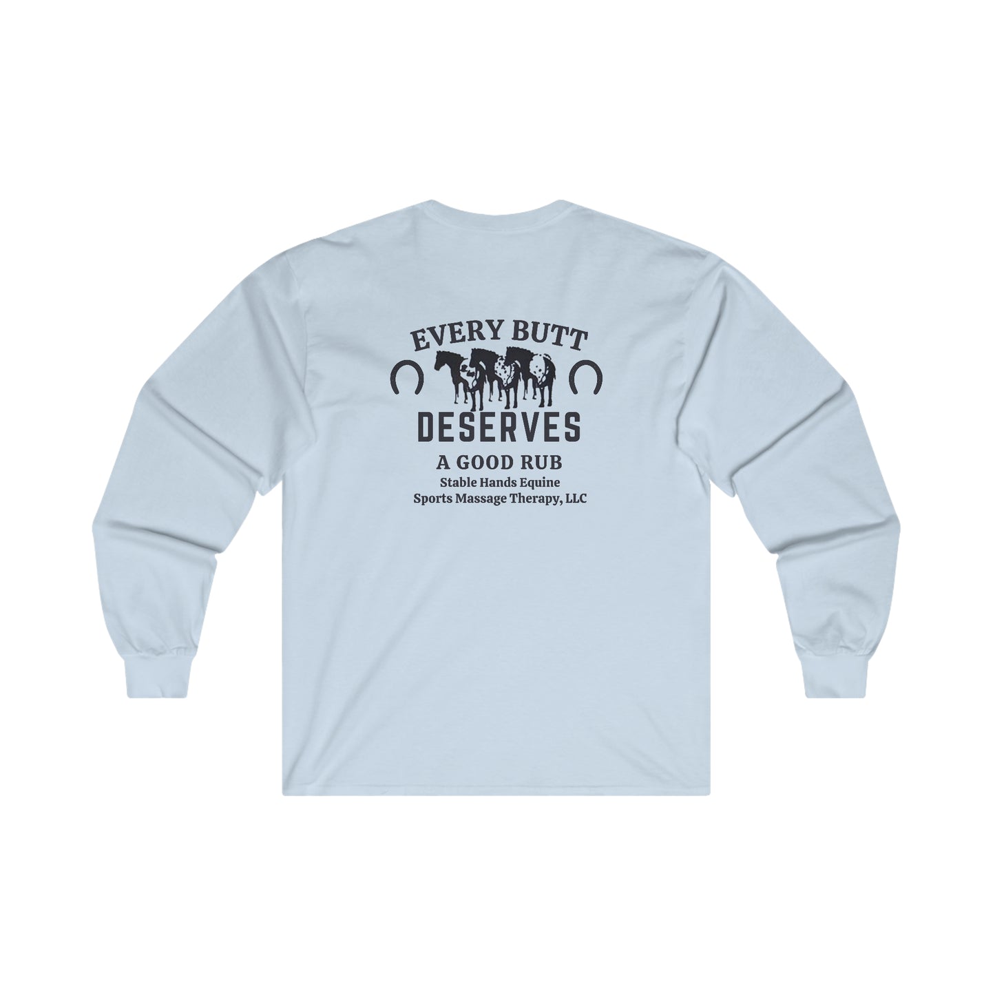 Every Butt Deserves A Good Rub Stable Hands Equine Sports Massage Therapy, LLC Unisex Ultra Cotton Long Sleeve Tee