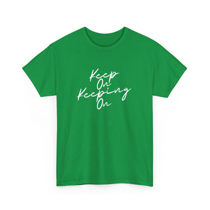 Keep On Keeping On Unisex Heavy Cotton Tee