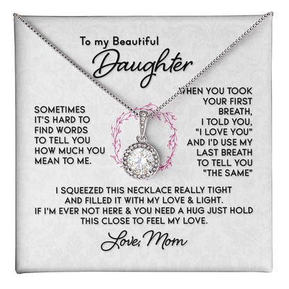 To My Beautiful Daughter, Love Mom Eternal Hope Necklace - A Radiant Symbol of Endless Love