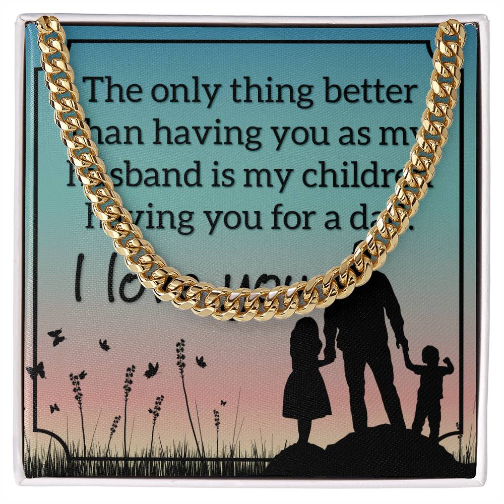 The Only Thing Better Than Having You as a Husband Stainless Steel Cuban Link Necklace - A Timeless Expression of Love