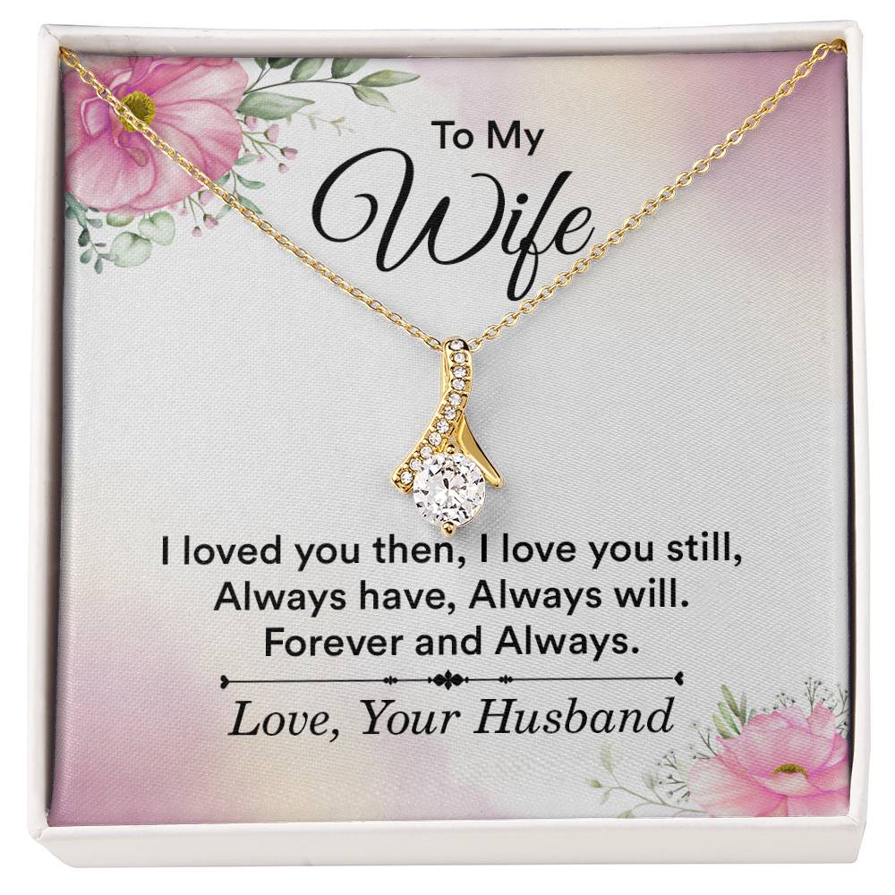 To My Wife I Loved You Then Alluring Beauty Cubic Zirconia Necklace
