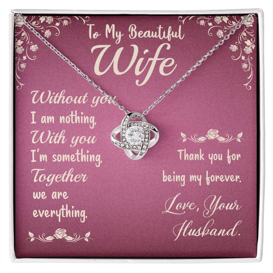 To My Beautiful Wife Without You I Am Nothing Love Knot Necklace