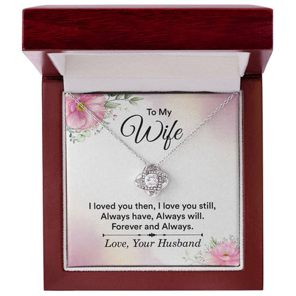 To My Wife I Loved You Then Love Knot Necklace