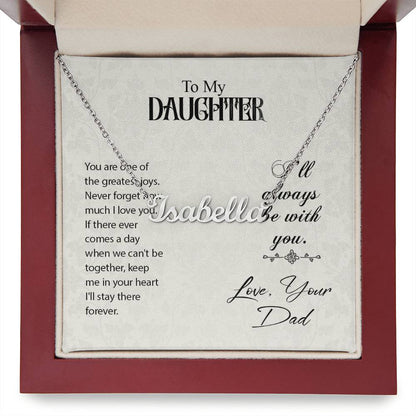 To My Daughter - I'll Always Be With You Love, Your Dad Custom Name Necklace