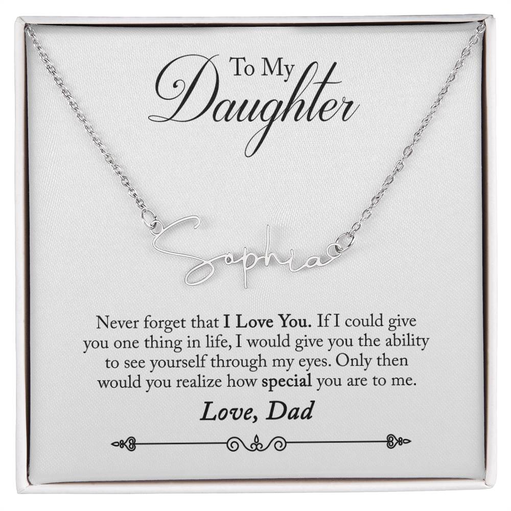 To My Daughter Never Forget That I Love You Signature Style Name Necklace - Personalize It Toledo