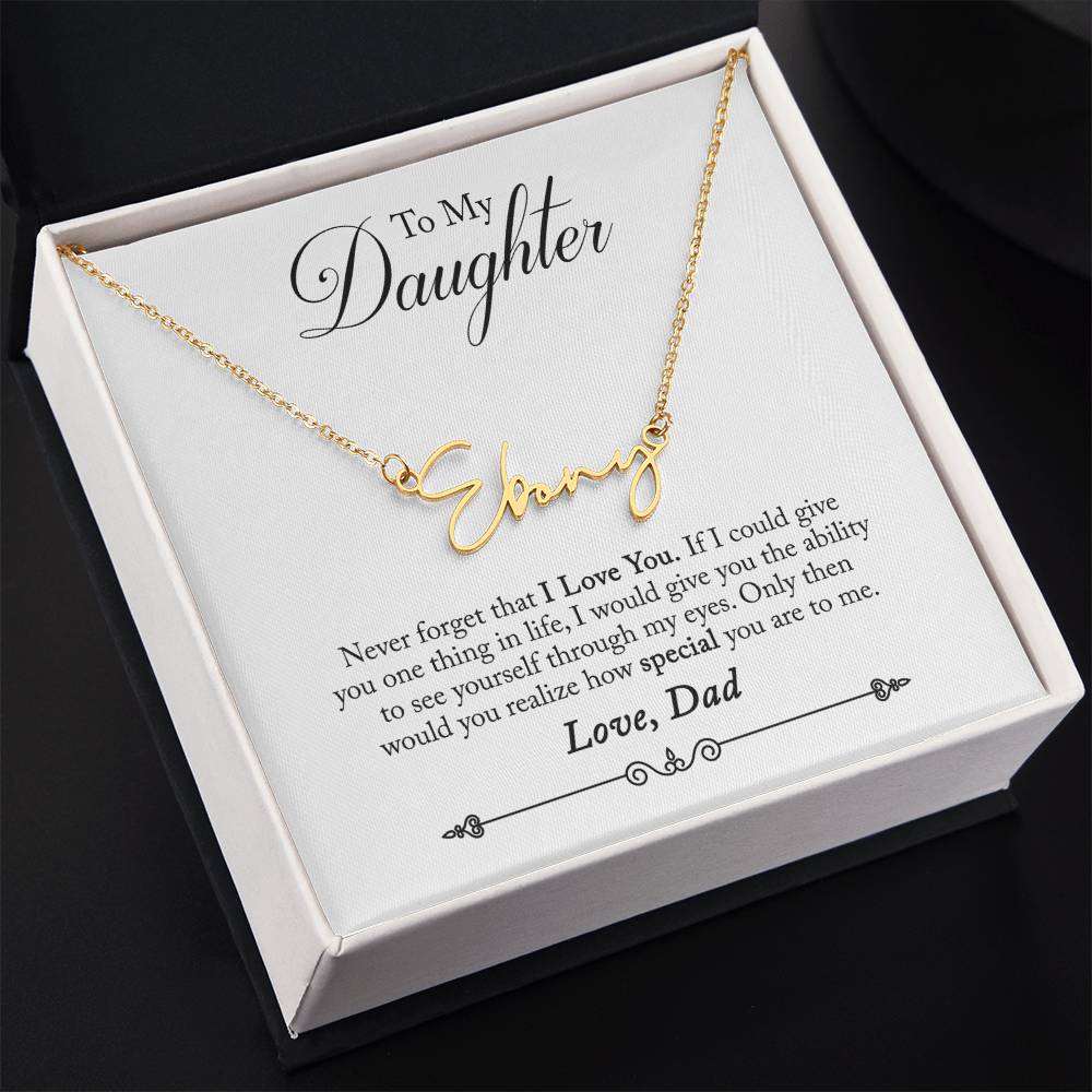 To My Daughter Never Forget That I Love You Signature Style Name Necklace - Personalize It Toledo