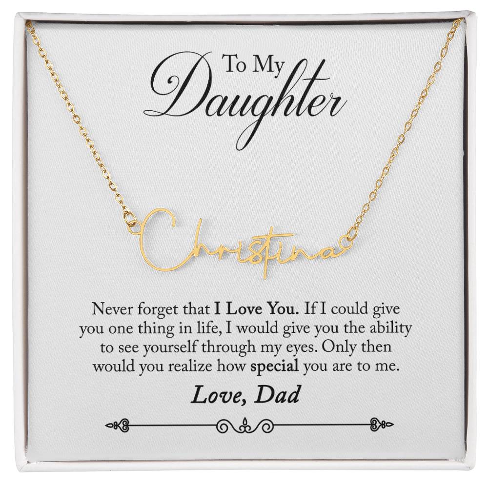 To My Daughter Never Forget That I Love You Signature Style Name Necklace - Personalize It Toledo