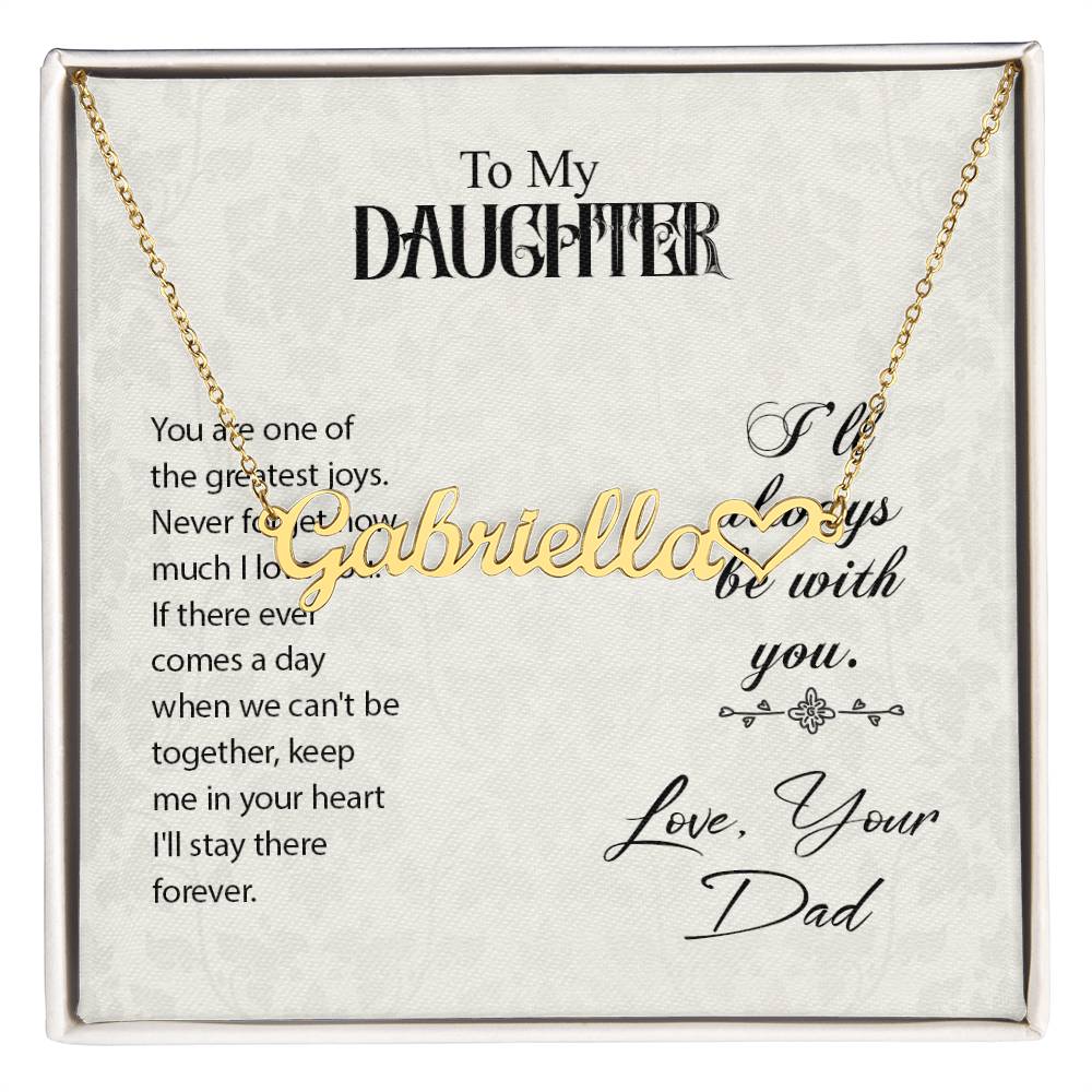 To My Daughter I'll Always be With You Love Dad Name Heart Necklace