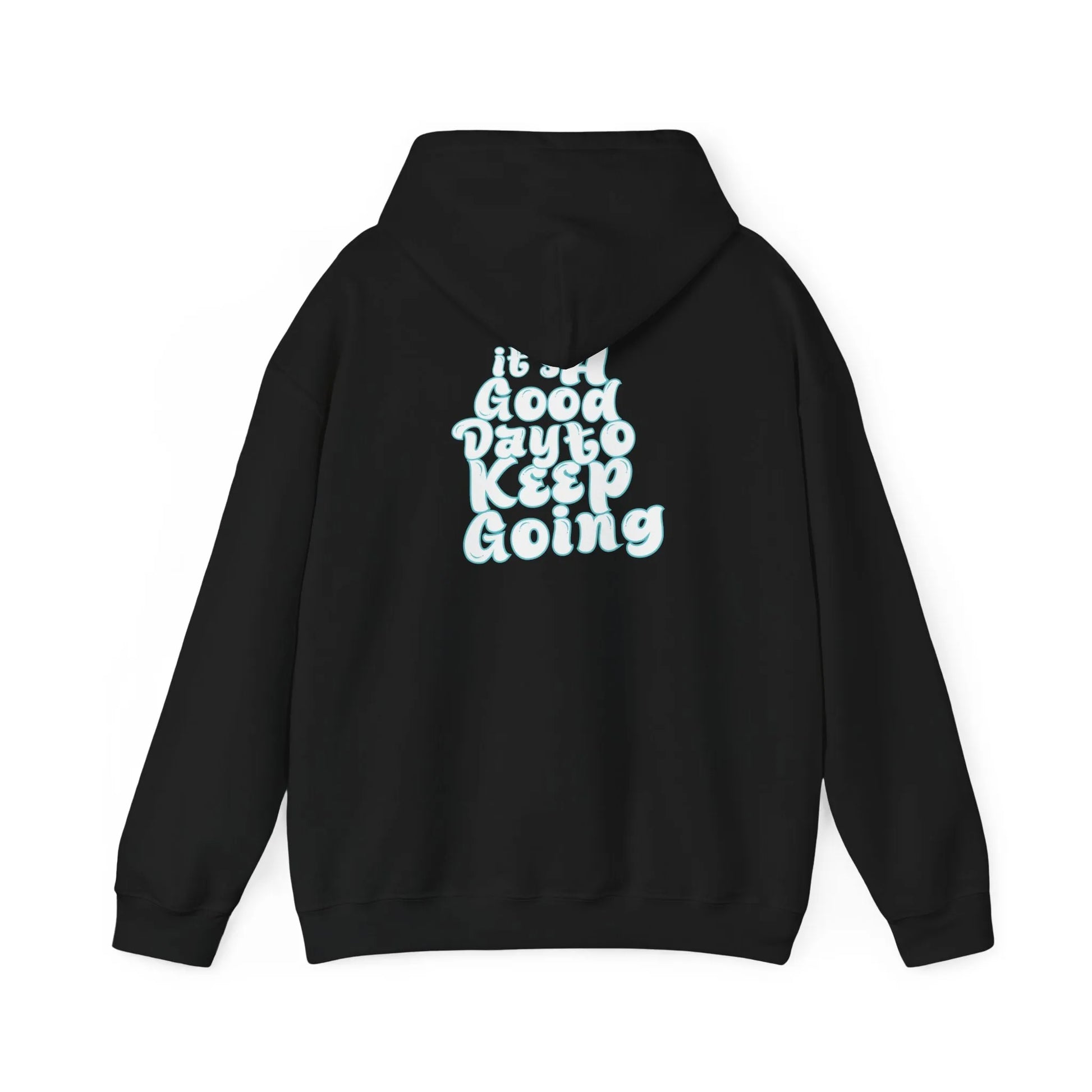 It's A Good Day To Keep Going Hoodie TurquoiseIt's A Good Day To Keep Going Hoodie Turquoise