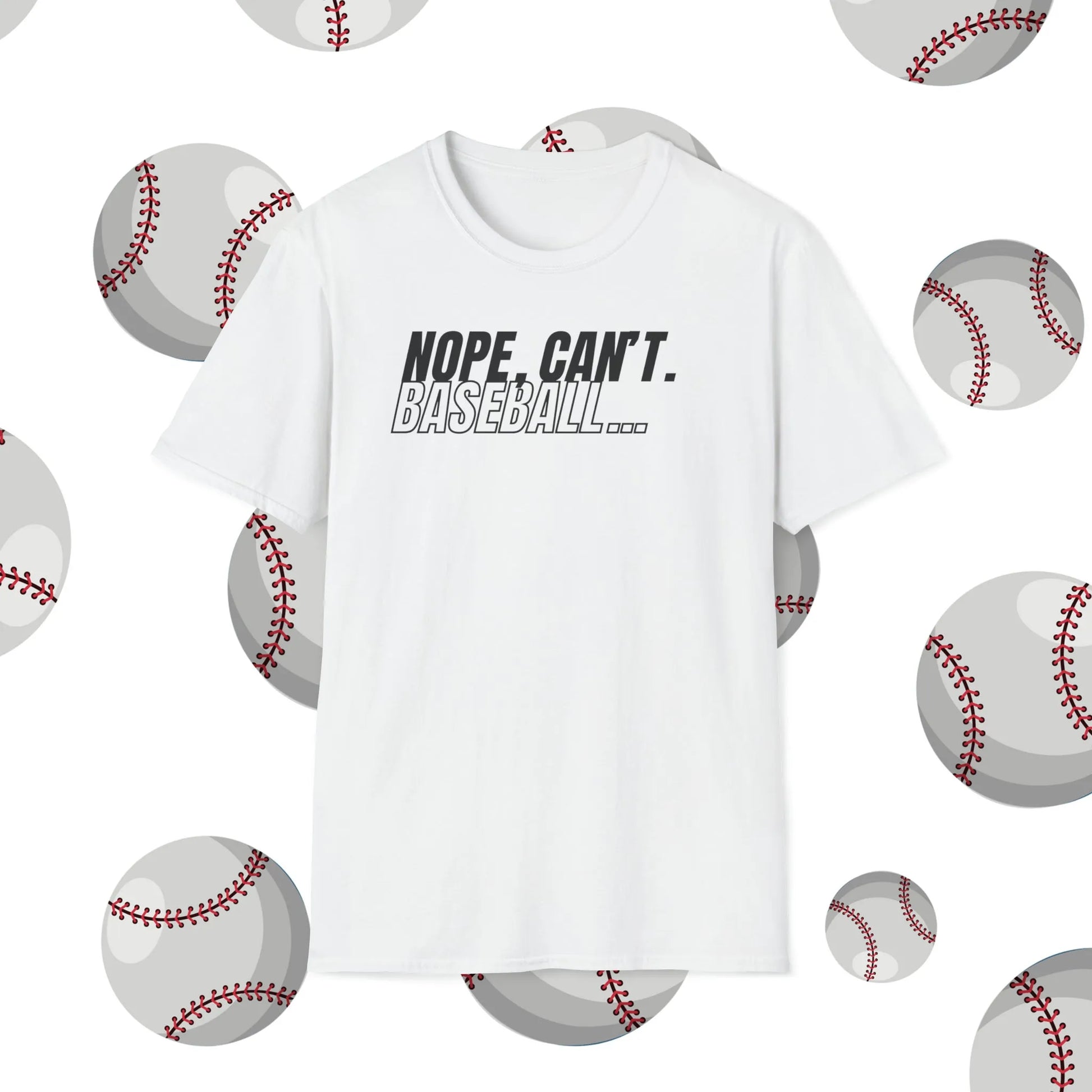 Nope, Can't. Baseball... Tshirt - Funny Baseball Shirt - Nope Can't Baseball Shirt White Shirt