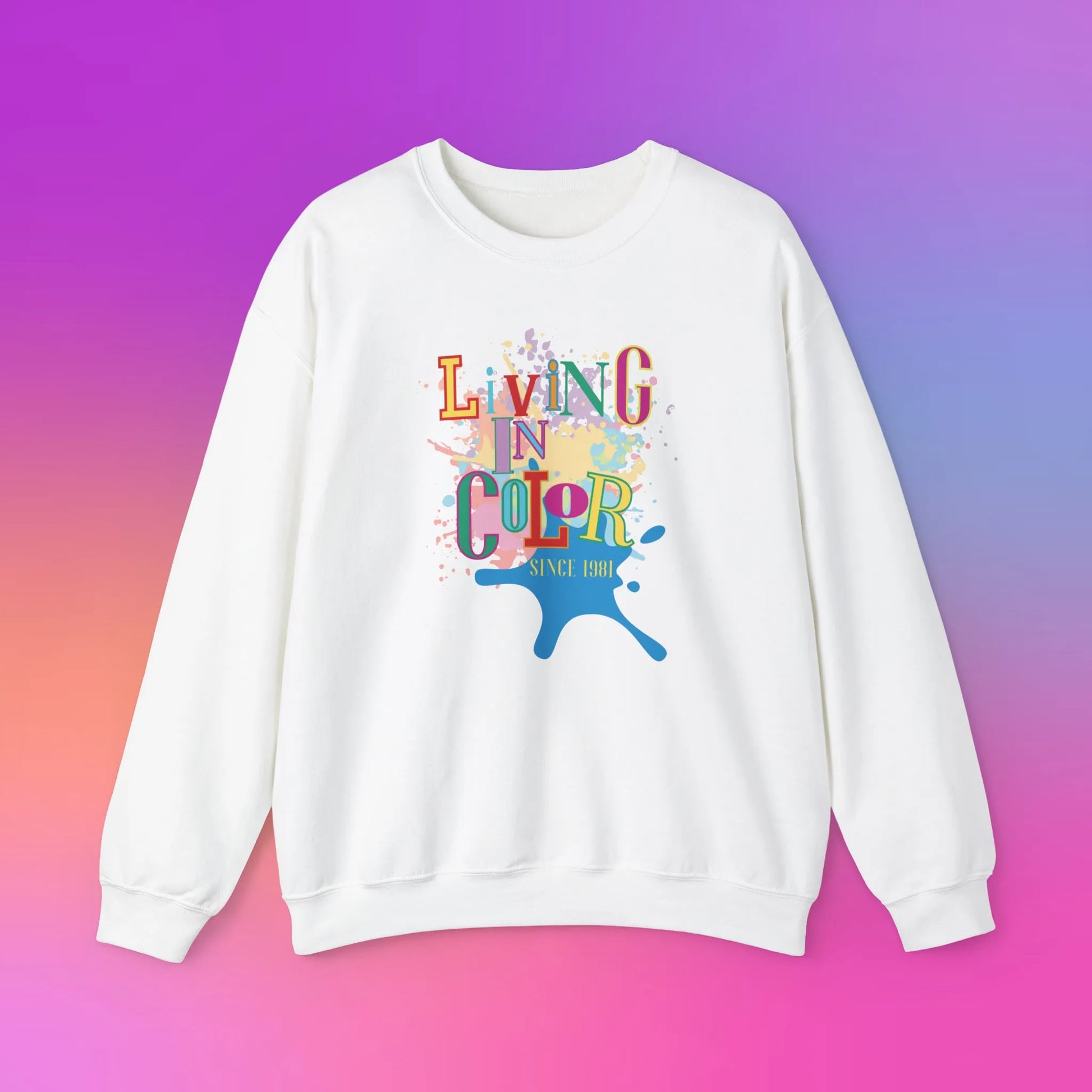 Living In Color 90s Throwback Sweatshirt - Living In Color Since Custom Birth Year Retro Sweatshirt - Retro In Living Color 90s Inspired Sweatshirt - Personalize It Toledo