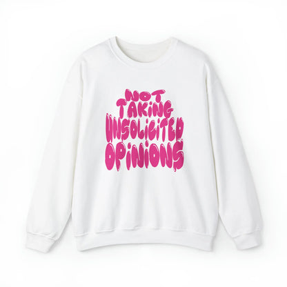 Not Taking Unsolicited Opinions Crewneck Sweatshirt White