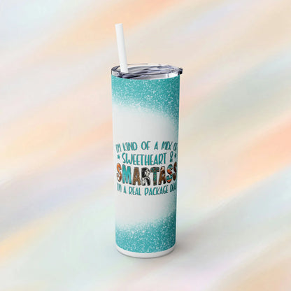I'm Kind of a Mix Of Sweetheart & Smart Ass I'm A Real Package Deal Skinny Tumbler with Straw, 20oz - Humorous Skinny Tumbler - Western Theme Tumbler