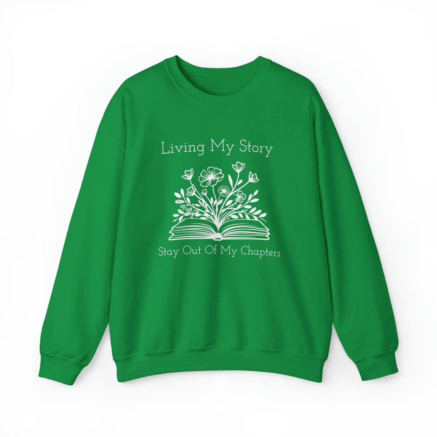 Living My Story: Stay Out Of My Chapters Crewneck Sweatshirt Irish Green