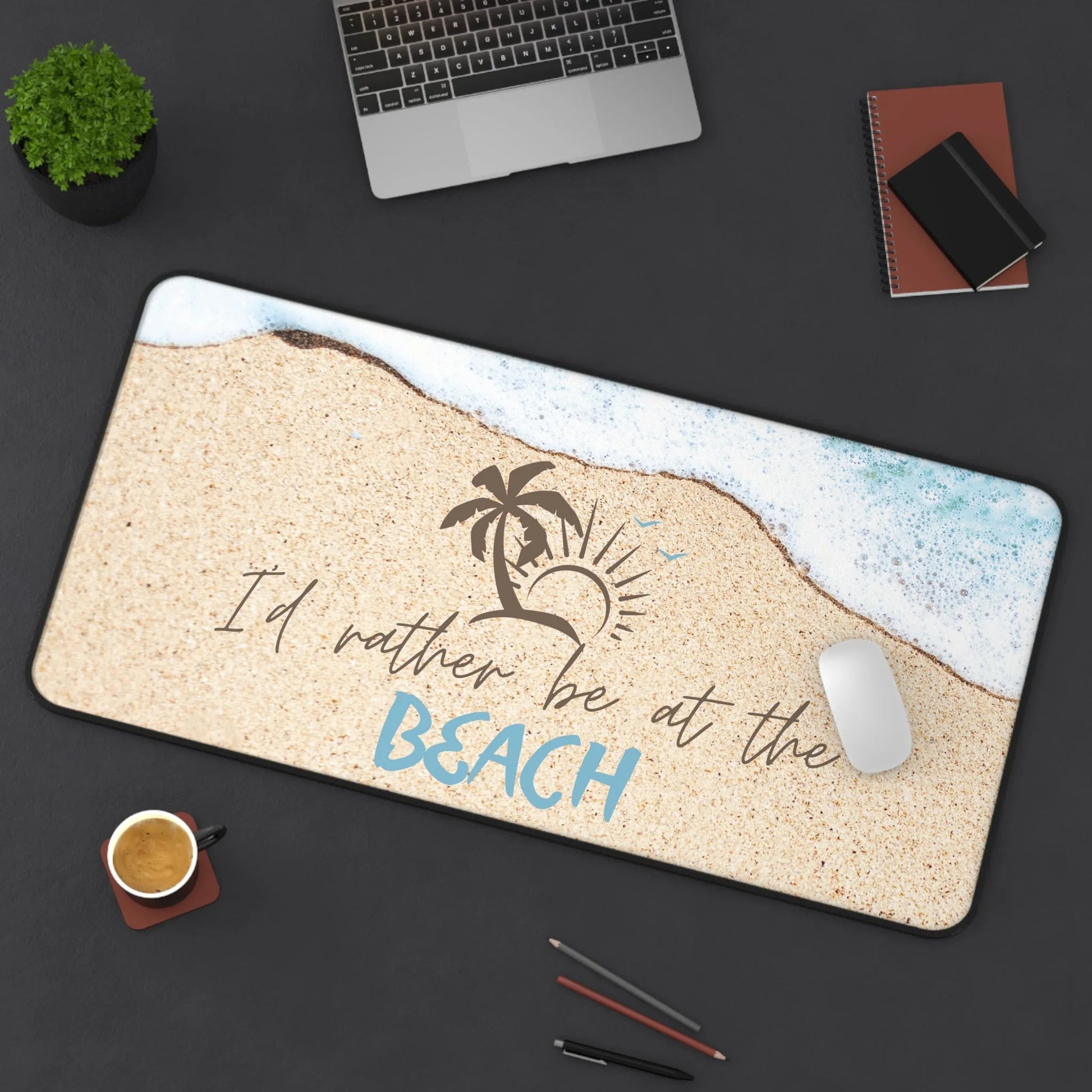 I'd Rather Be At The Beach Desk Mat - I'd Rather Be At The Beach Mouse Pad Large