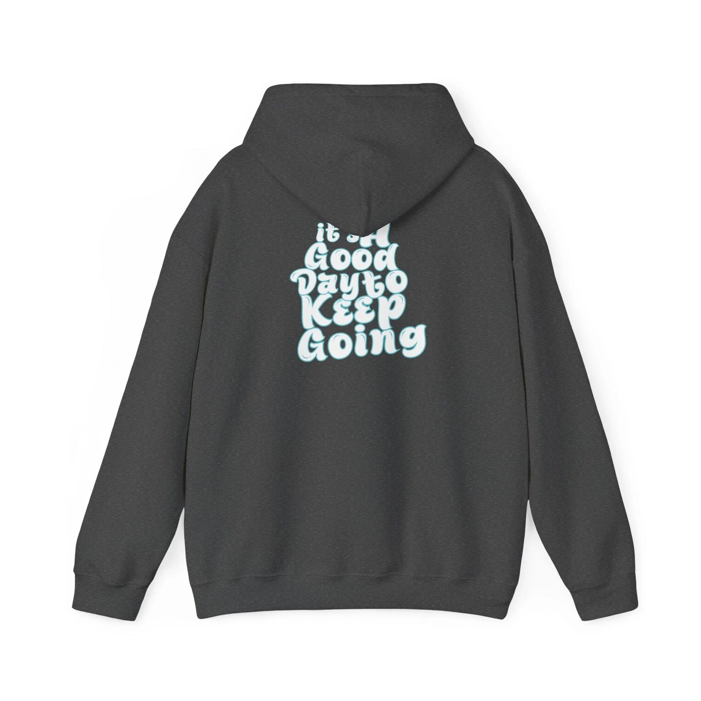 It's A Good Day To Keep Going Hoodie Turquoise