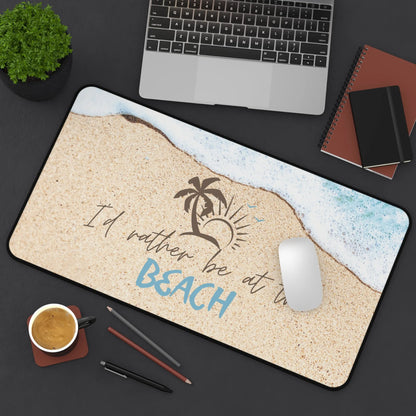 I'd Rather Be At The Beach Desk Mat - I'd Rather Be At The Beach Mouse Pad Medium