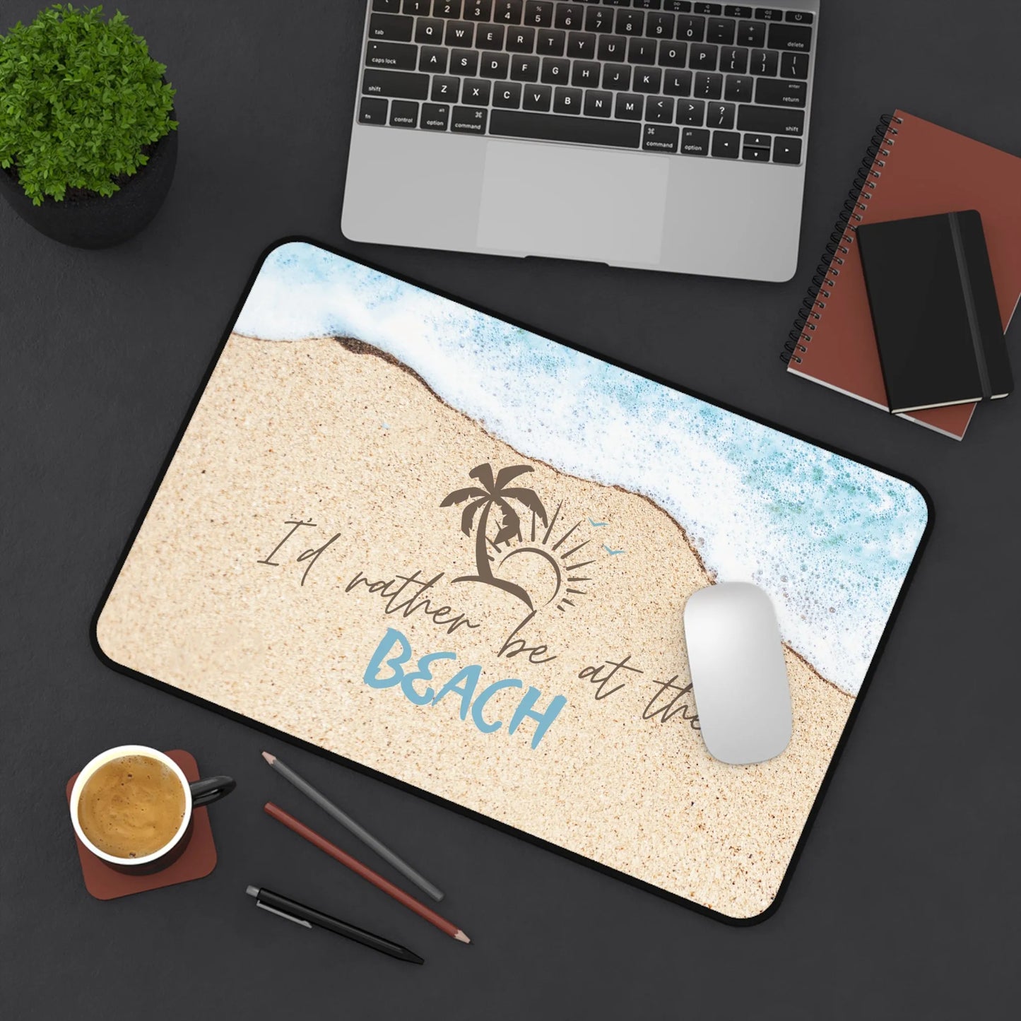 I'd Rather Be At The Beach Desk Mat - I'd Rather Be At The Beach Mouse Pad Small