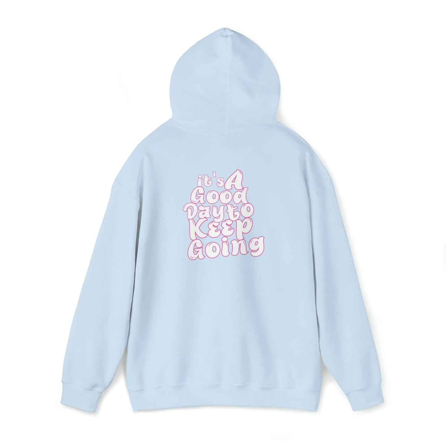 It's A Good Day To Keep Going Hoodie Pink - It's A Good Day To Keep Going Hooded Sweatshirt - Inspirational Apparel