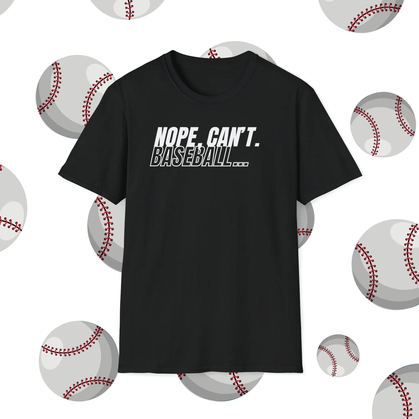 Nope, Can't. Baseball... Tshirt - Funny Baseball Shirt - Nope Can't Baseball Shirt Black Front