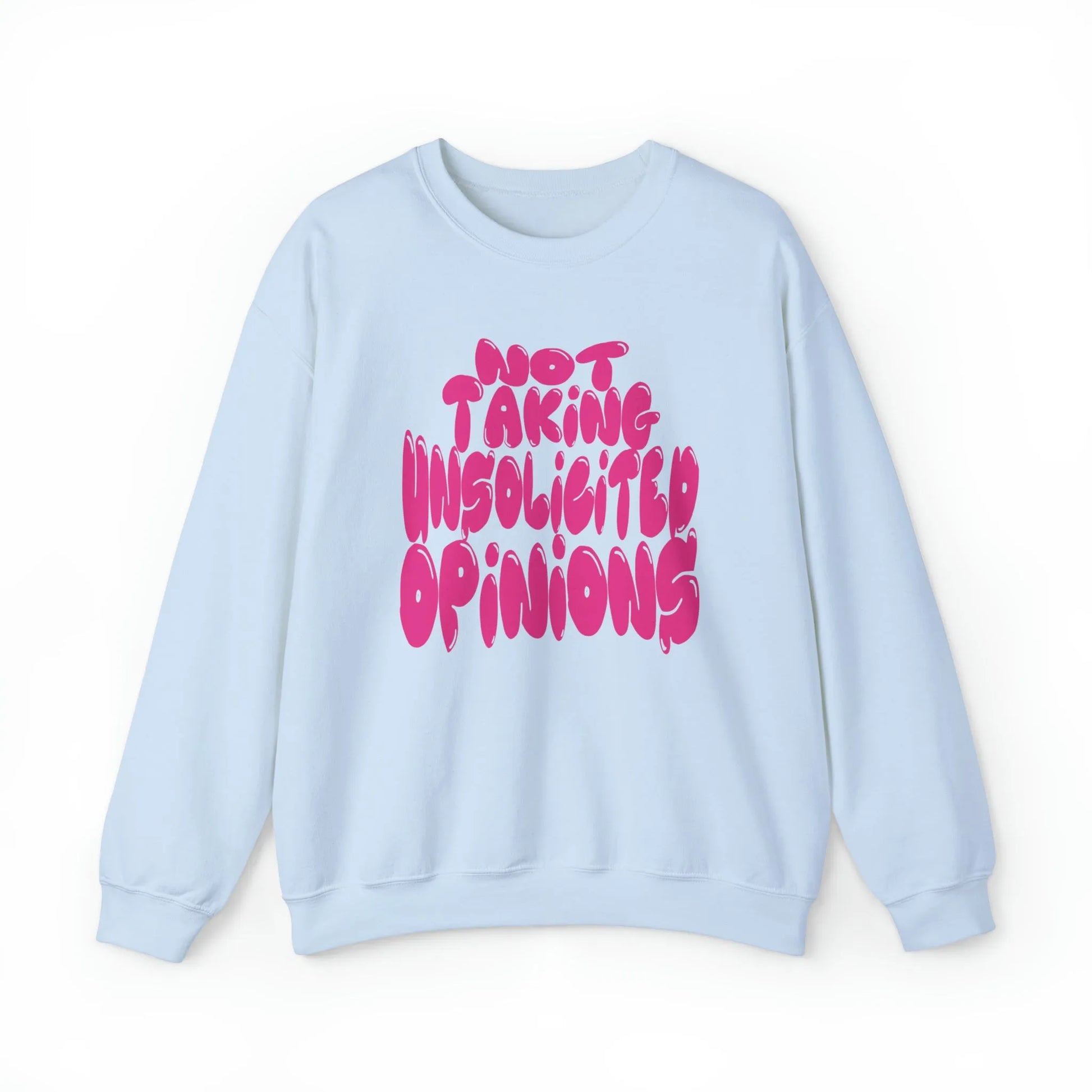Not Taking Unsolicited Opinions Crewneck Sweatshirt Light Blue