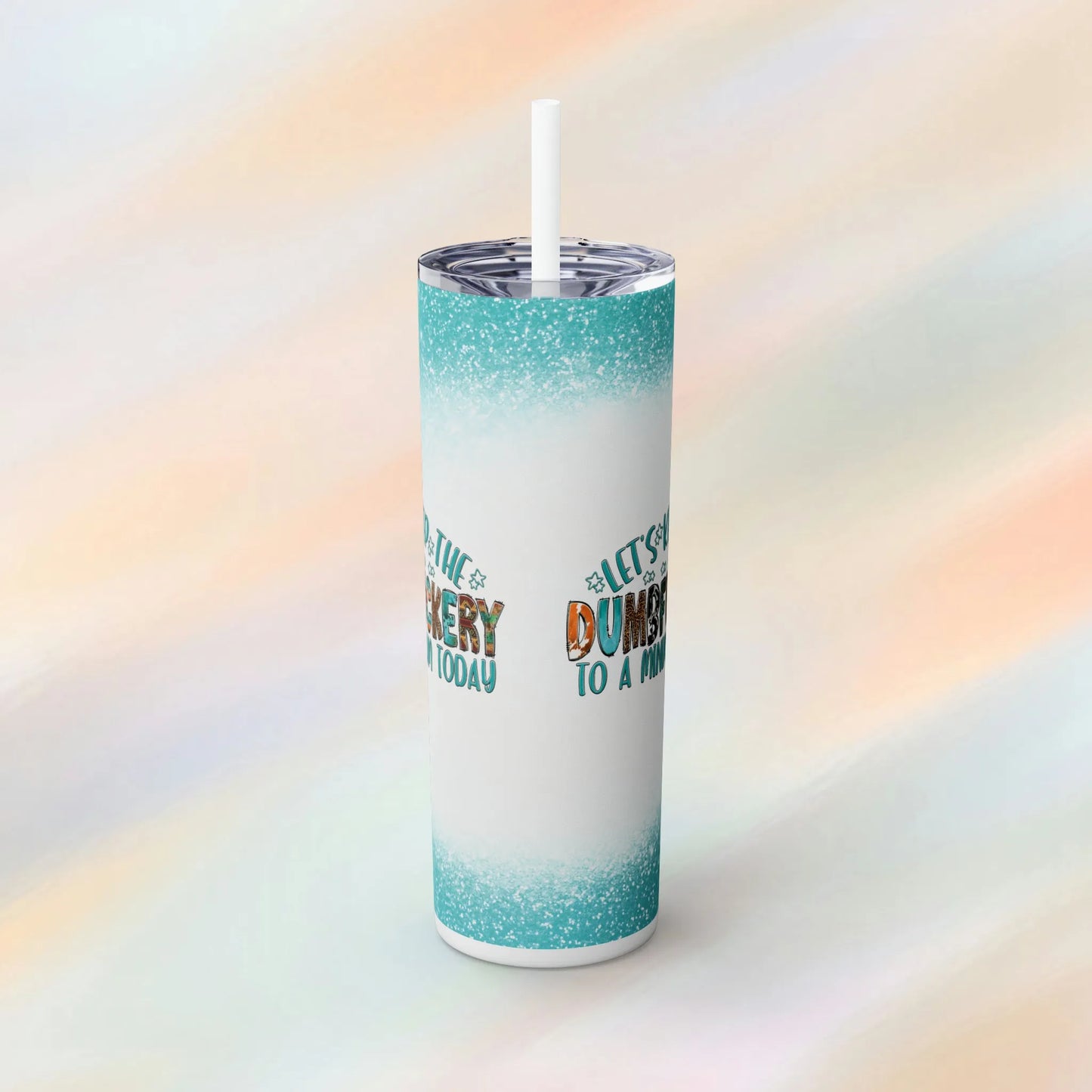 Let's Keep The Dumbfuckery to a Minimum Today Skinny Tumbler with Straw, 20oz - Humorous Skinny Tumbler - Western Theme Tumbler