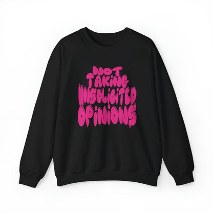 Not Taking Unsolicited Opinions Crewneck Sweatshirt Black