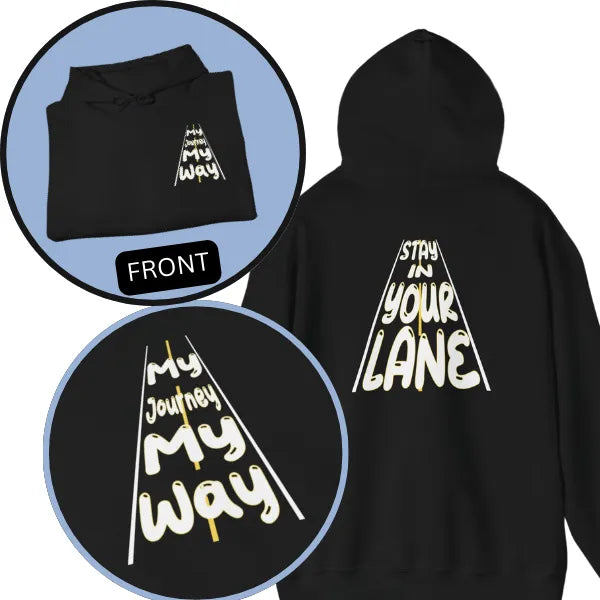My Journey My Way: Stay In Your Lane Hooded Sweatshirt - Stay In Your Lane Sweatshirt - Trendy Graphic Hoodie Both Views
